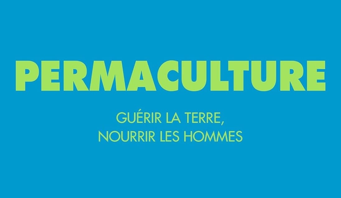 Permaculture au Bec Hellouin - Guérir la Terre Nourrir les Hommes