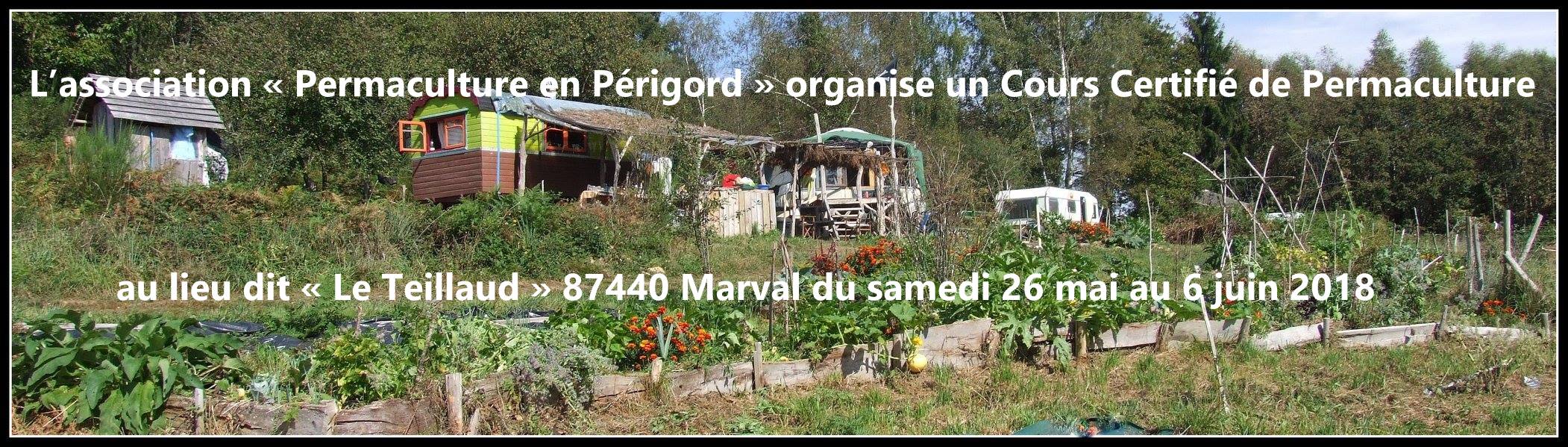 Cours Certifié de Permaculture du 26 mai au 6 juin 2018 au lieu dit “Le Teillaud” 87440 Marval