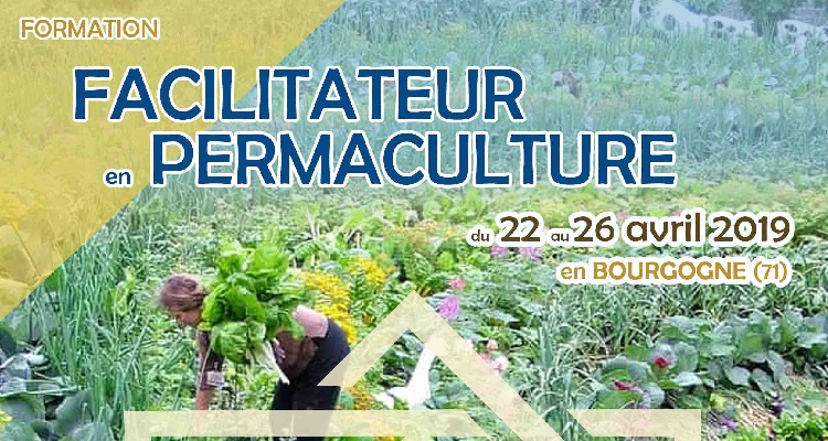Formation de FACILITATEUR en Permaculture – Avril 2019 – Ecolieu Ô Saveur de l’Instant (71)